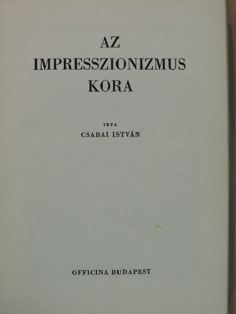 Csabai István - Az impresszionizmus kora [antikvár]