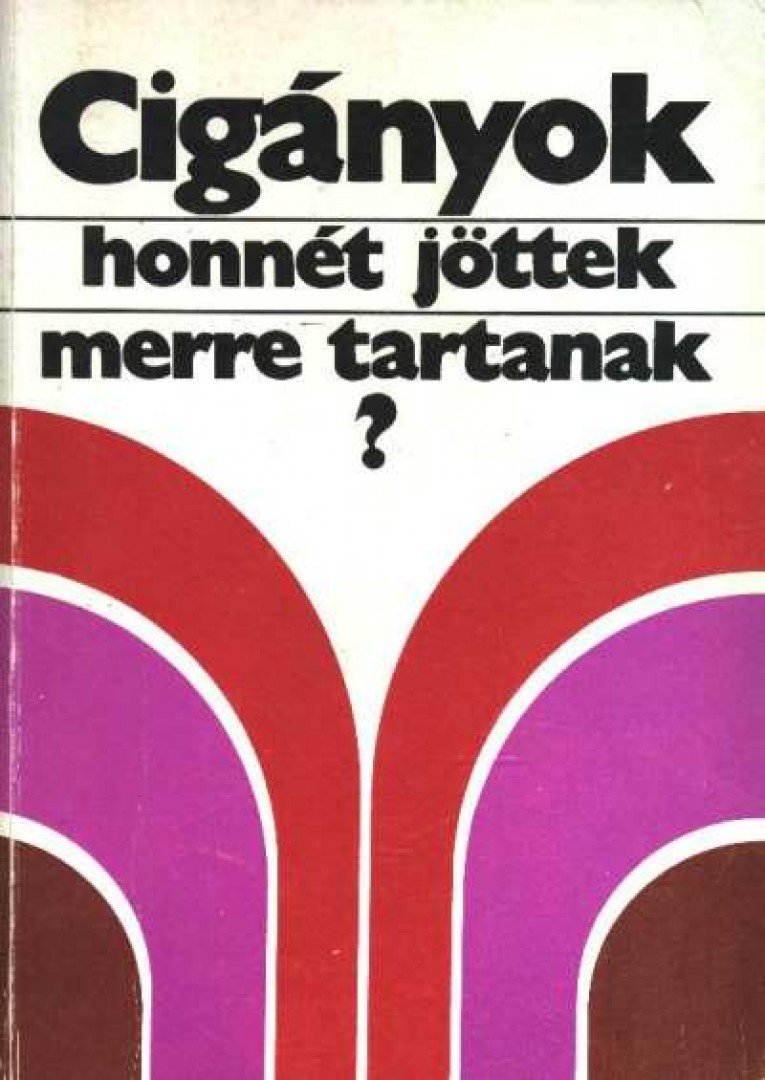 Szegő László - Cigányok, honnét jöttek - merre tartanak? [antikvár]