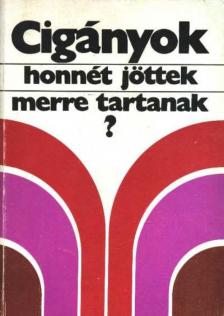 Szegő László - Cigányok, honnét jöttek - merre tartanak? [antikvár]