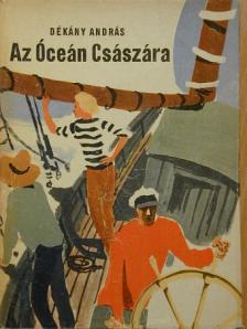 Dékány András - Az Óceán Császára [antikvár]