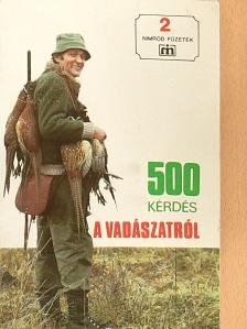 Bálint Tibor - 500 kérdés a vadászatról [antikvár]
