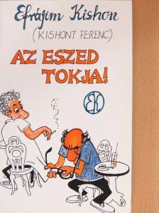 Efrájim Kishon - Az eszed tokja! [antikvár]