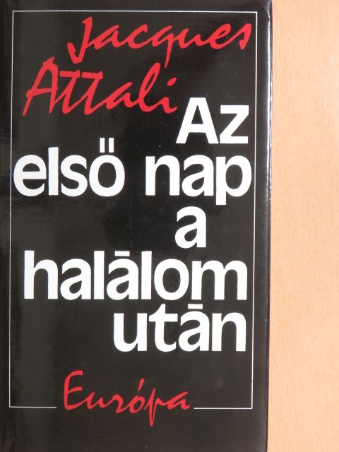 Jacques Attali - Az első nap a halálom után [antikvár]