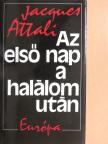 Jacques Attali - Az első nap a halálom után [antikvár]