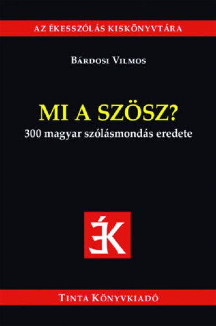Bárdosi Vilmos - Mi a szösz? - 300 magyar szólásmondás eredete [antikvár]
