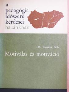 Dr. Kozéki Béla - Motiválás és motiváció [antikvár]