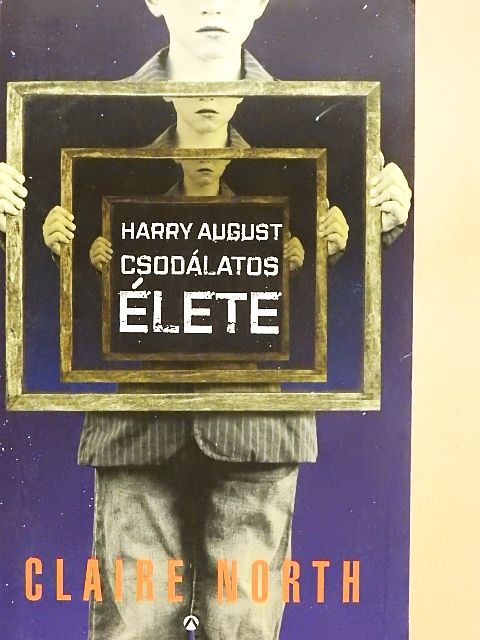 Claire North - Harry August csodálatos élete [antikvár]