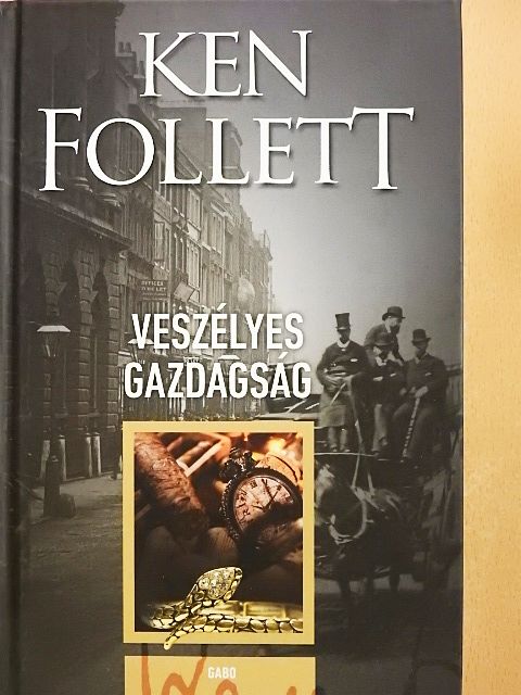 Ken Follett - Veszélyes gazdagság [antikvár]