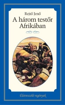 Rejtő Jenő - A három testőr Afrikában [eKönyv: epub, mobi]