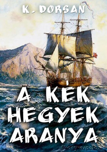 Dorsan K. - A kék hegyek aranya [eKönyv: epub, mobi]