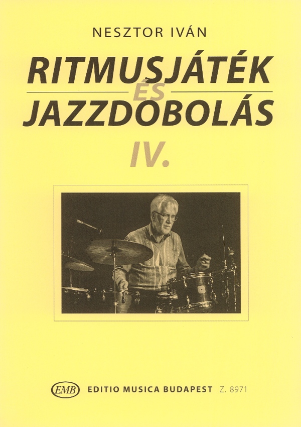 NESZTOR IVÁN - RITMUSJÁTÉK ÉS JAZZDOBOLÁS IV. ALAP-ÉS KÖZÉPFOKÚ ISMERETEK