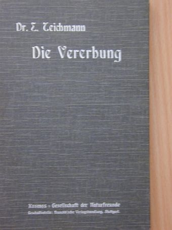 Dr. Ernst Teichmann - Die Vererbung [antikvár]