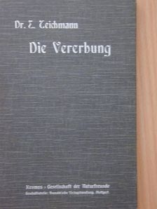 Dr. Ernst Teichmann - Die Vererbung [antikvár]