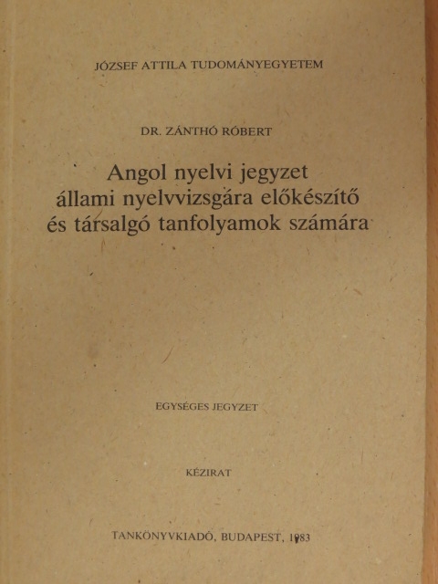 Dr. Zánthó Róbert - Angol nyelvi jegyzet állami nyelvvizsgára előkészítő és társalgó tanfolyamok számára [antikvár]