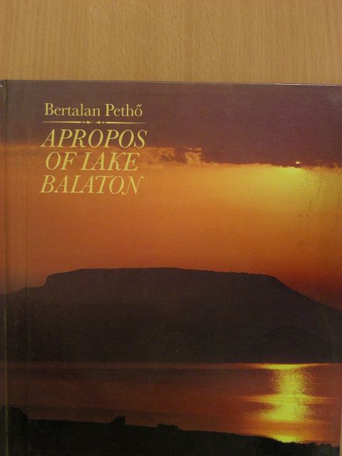 Bertalan Pethő - Apropos of Lake Balaton [antikvár]