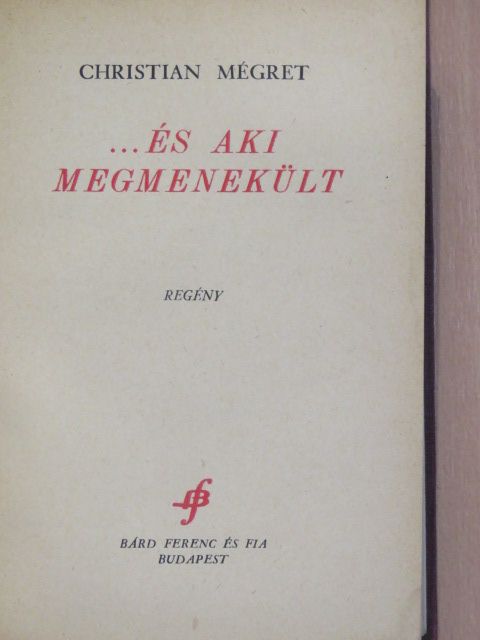 Christian Mégret - ...és aki megmenekült [antikvár]