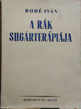 Dr. Rodé Iván - A rák sugárterápiája [antikvár]