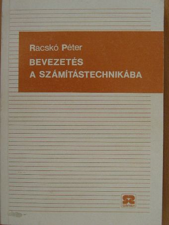 Racskó Péter - Bevezetés a számítástechnikába [antikvár]