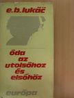 E. B. Lukac - Óda az utolsóhoz és elsőhöz [antikvár]