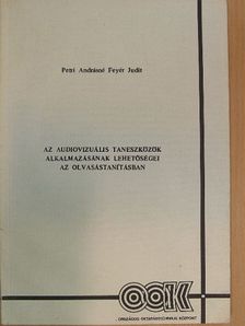 Petri Andrásné Feyér Judit - Az audiovizuális taneszközök alkalmazásának lehetőségei az olvasástanításban [antikvár]