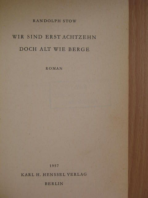 Randolph Stow - Wir sind erst achtzehn doch alt wie Berge [antikvár]