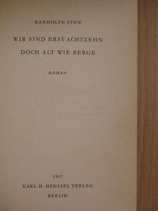 Randolph Stow - Wir sind erst achtzehn doch alt wie Berge [antikvár]