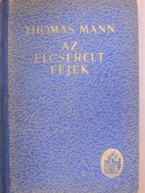 Thomas Mann - Az elcserélt fejek [antikvár]