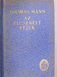 Thomas Mann - Az elcserélt fejek [antikvár]
