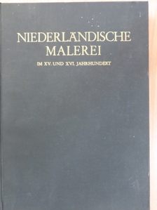Dr. G. Knuttel - Niederländische Malerei im XV. und XVI. Jahrhundert [antikvár]