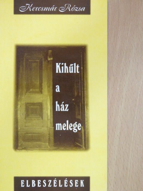 Kercsmár Rózsa - Kihűlt a ház melege [antikvár]