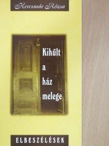 Kercsmár Rózsa - Kihűlt a ház melege [antikvár]