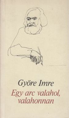 GYÖRE IMRE - Egy arc valahol, valahonnan [antikvár]