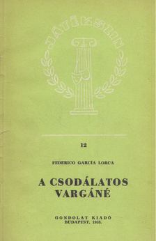 FEDERICO GARCÍA LORCA - A csodálatos Vargáné [antikvár]