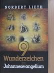 Norbert Lieth - 9 Wunderzeichen im Johannesevangelium [antikvár]
