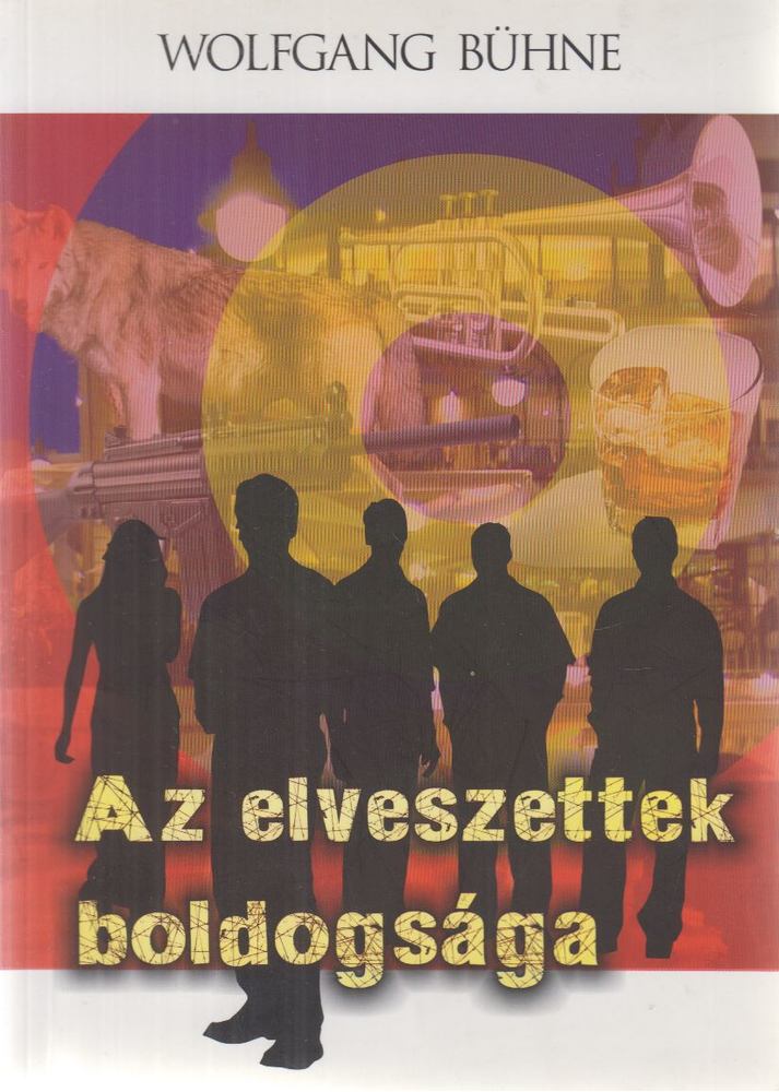Bühne, Wolfgang - Az elveszettek boldogsága [antikvár]