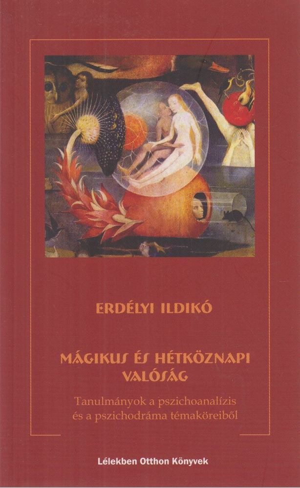 Erdélyi Ildikó - Mágikus és hétköznapi valóság [antikvár]