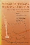 Timothy Garton Ash - Freedom for Publishing, Publishing for Freedom: The Central and East European Publishing Project [antikvár]