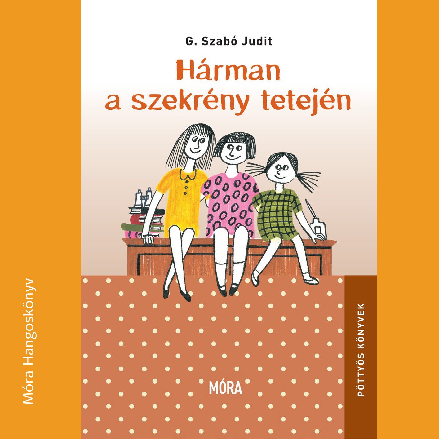 G. SZABÓ JUDIT - Hárman a szekrény tetején [eHangoskönyv]