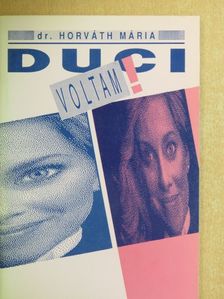Dr. Horváth Mária - Duci voltam! [antikvár]