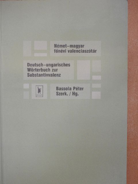 Bassola Péter - Német-magyar főnévi valenciaszótár [antikvár]