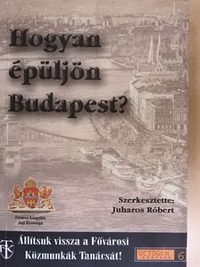 Bálint Tibor - Hogyan épüljön Budapest? [antikvár]