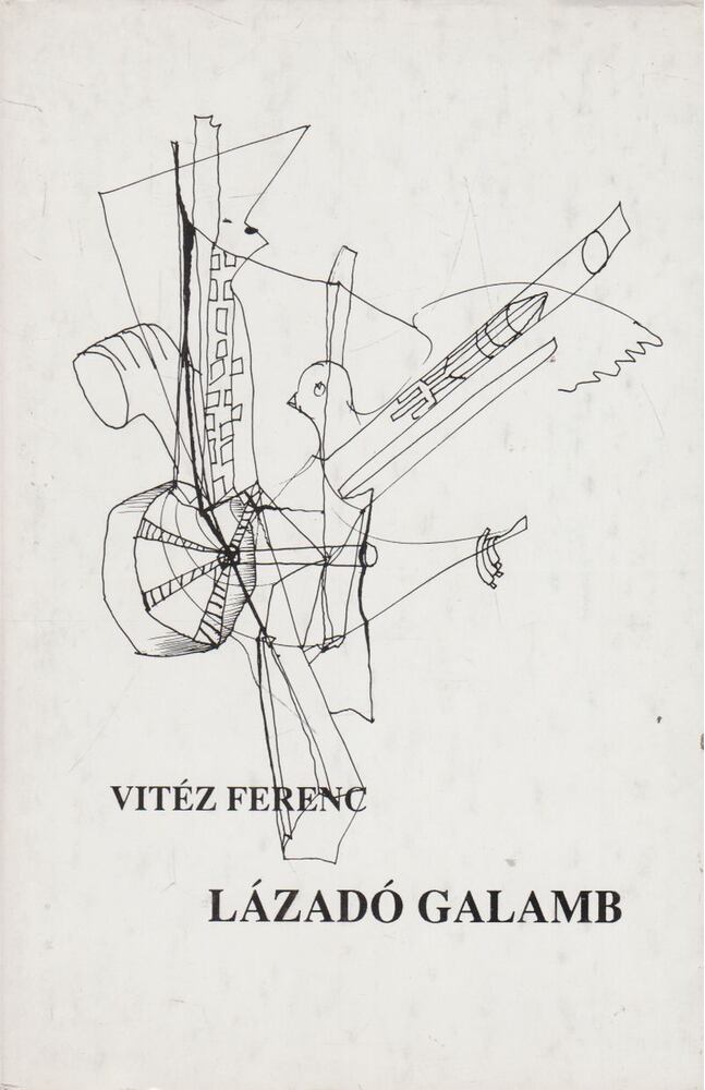 Vitéz Ferenc - Lázadó galamb [antikvár]