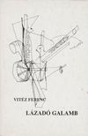 Vitéz Ferenc - Lázadó galamb [antikvár]