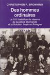 Christopher R. Browning - Des hommes ordinaires [antikvár]