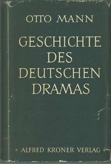 Otto Mann - Geschichte des deutschen Dramas [antikvár]