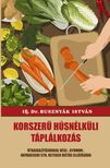 Dr. Rusznyák István - Korszerű húsnélküli táplálkozás