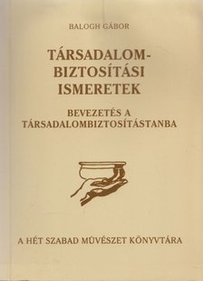 Balogh Gábor - Társadalombiztosítási alapismeretek [antikvár]