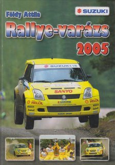 Földy Attila - Rallye-varázs 2005 [antikvár]