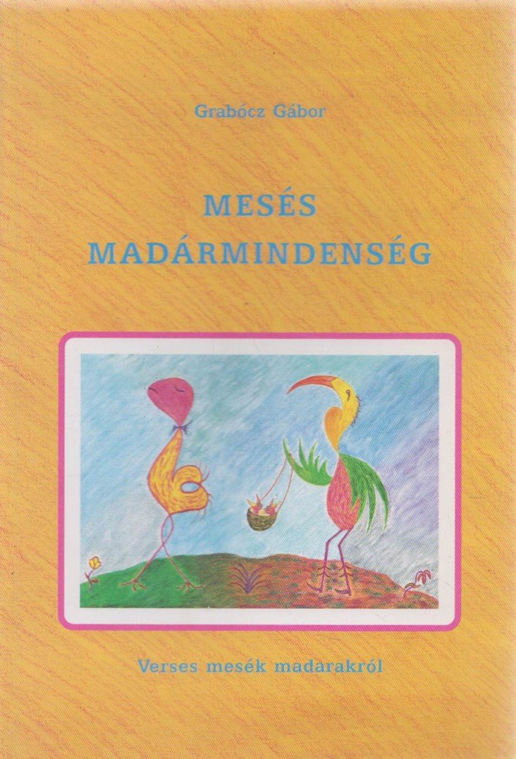 Grabócz Gábor - Mesés madármindenség (dedikált) [antikvár]