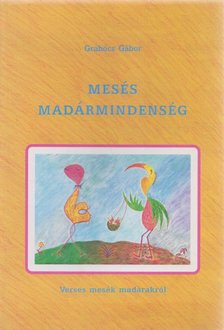 Grabócz Gábor - Mesés madármindenség (dedikált) [antikvár]